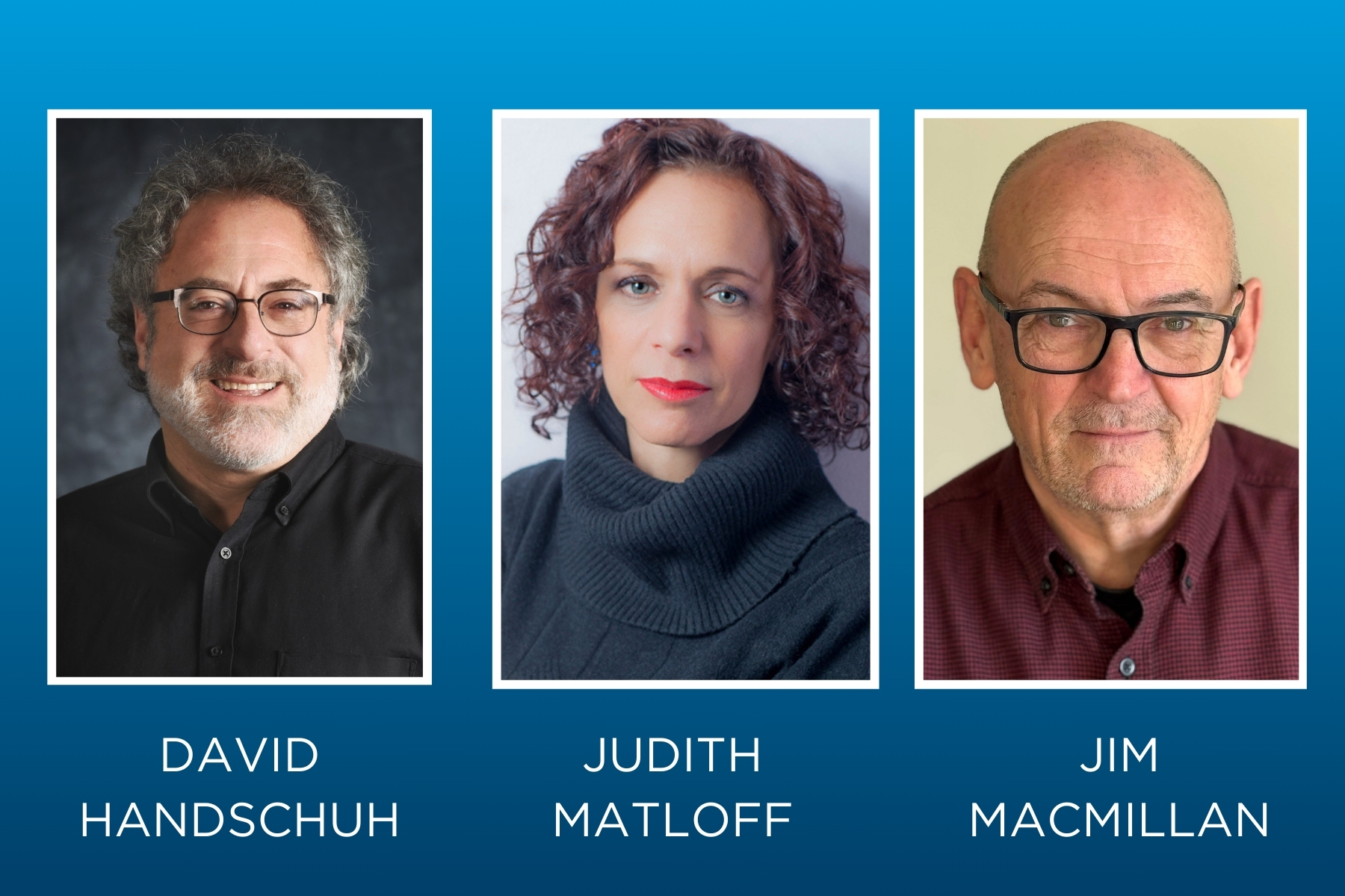 headshots left to right of David Handschuh, Judith Matloff, and Jim MacMillan